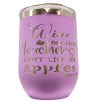 12 oz. Teachers can't live on Apples alone Stemless Wine Tumbler
