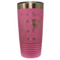 20 oz. Coffee is my Spirit Animal